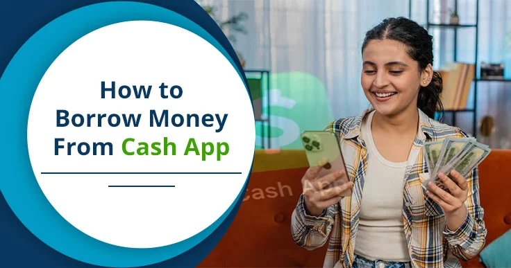 How to Borrow Money From Cash App